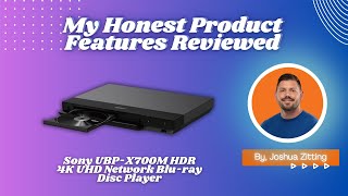 My Honest Product Features Reviewed of Sony UBP-X700M HDR 4K UHD Network Blu-ray | Zitting Reviews