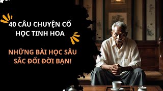 40 Câu Chuyện Cổ Học Tinh Hoa: Những Bài Học Sâu Sắc Đổi Đời Bạn!