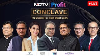 Watch NDTV Profit Conclave - The Blueprint for Viksit Bharat @ 2047 | NDTV Profit Conclave Live