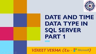 Date and Time Data Types - Part 1 | Transact-SQL | SQL Server | Data Types | T-SQL | Data Science