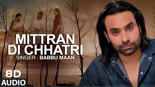 8D Punjabi Song | Mittran Di Chhatri | Babbu Maan | Pyaas | Hit Punjabi Song | Plz Use Headphones |