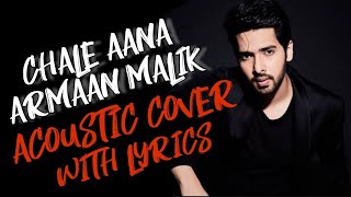 Chale Aana ( De de pyaar de ) - Armaan Malik , Acoustic guitar karaoke with lyrics