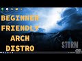 Storm OS - Beginner Friendly Arch Distro | Making Arch Easy