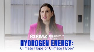 Hydrogen Energy: Climate Hope Hype? | Ilissa Ocko's talk at SXSW 2023