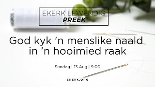 God kyk 'n menslike naald in 'n hooimied raak [13 Aug 2023]