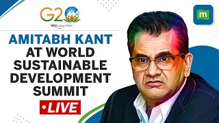 Live | Amitabh Kant At TERI's World Sustainable Development Summit 2023 | G20 India