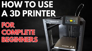 How to Use a 3D Printer for Complete Beginners