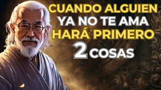 Cuando ALGUIEN PIERDE el AMOR por TI, HARÁ PRIMERO estas DOS COSAS | enseñanzas zen y budistas