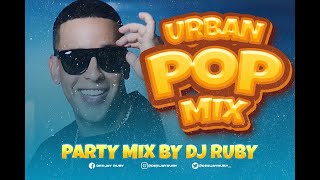 URBAN POP MASHUP | RAGGAETON | MOOMBAHTON MIX - DJ RUBY