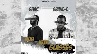 Shac x Shane E - Nuh need glasses