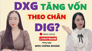 DXG tăng vốn - Những câu chuyện tăng vốn thần sầu trên TTCK |CHỨNG KHOÁN HÔM NAY