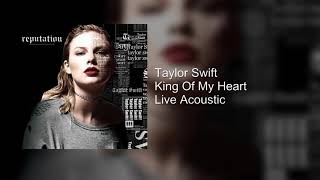 Taylor Swift - King Of My Heart | Live Acoustic