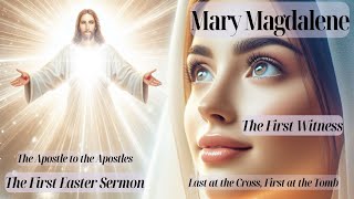 Mary Magdalene: The Apostle to the Apostles | The First Witness | The First Easter Sermon