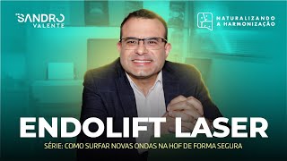 Endolift Laser | Naturalizando a harmonização | Sandro Valente