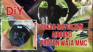 Tukar Fan Motor Aircond Proton Waja MMC