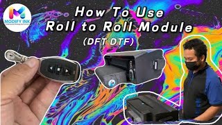 How To Use Roll to Roll Module DFT DTF by modify ink.