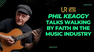 Phil Keaggy Talks Walking by Faith in the Music Industry