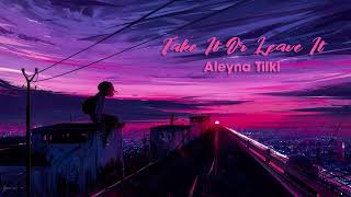 Vietsub | Take It Or Leave It - Aleyna Tilki | Nhạc Hot TikTok | Lyrics Video
