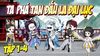 Ta phá tan đấu la đại lục | [Tập 1-4] [Siêu Hay] KnoxVietsub