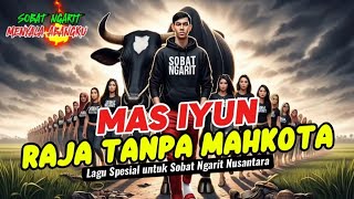 ✨MAS IYUN, RAJA TANPA MAHKOTA - Lagu Spesial untuk Sobat Ngarit Nusantara!✨