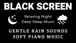 Relaxing Piano Music and Rain Sounds - You Can Quickly go to Sleep in Peace and Calm of Mind, Relax