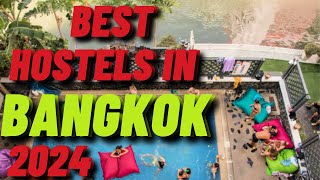 The Best Hostels in Bangkok 2024 : A Traveler's Guide