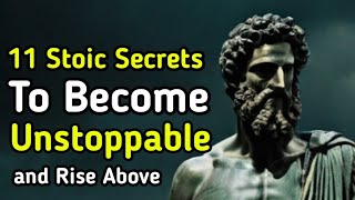 11 Stoic Secrets to become Unstoppable and Rise Above