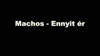 Machos - Ennyit ér.mpg