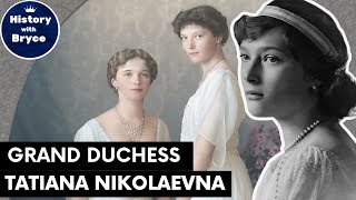 The Last Tsar's Children: Grand Duchess Tatiana Nikolaevna of Russia