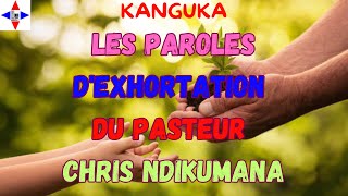 LES PAROLES D'EXHORTATION DU PASTEUR CHRIS NDIKUMANA POUR BIEN DEBUTER TA JOURNEE