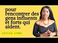 #Astuce , pour rencontrer des gens influents et forts qui aident. (Astuce Aimée )