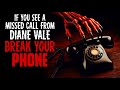 ''IF You See A Missed Call From Diane Vale, Break Your Phone!'' CreepyPasta Story