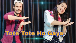 Tote Tote Ho Gaya Song|Dance By Akanksha & Amit#viralvideo