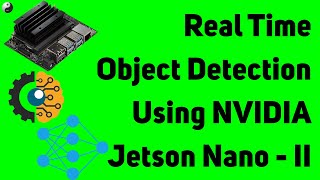 [Part II] Real Time Object Detection using NVIDIA Jetson Nano