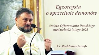 Egzorcysta o sprzeciwie demonów - 02.02.2025 - ks. Waldemar Grzyb