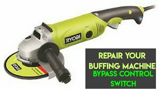 how to repair your buffing machine/bypass control switch