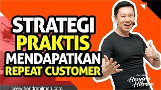 Coach Hendra Hilman - Strategi PRAKTIS mendapatkan REPEAT CUSTOMER Coach Hendra Hilman - Strategi PRAKTIS mendapatkan REPEAT CUSTOMER