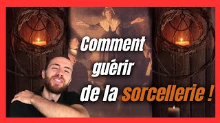 Comment guérir de la sorcellerie ? Comment se protéger de la sorcellerie ? + méthode à la fin..