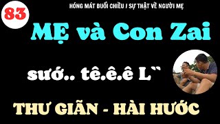 TẬP 83 - hóng mát buổi chiều / sự thật về ng mẹ / tổng đức ca