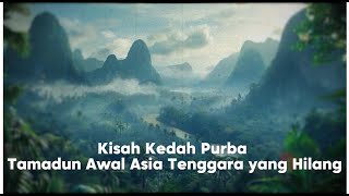 Kisah Kedah Purba: Tamadun Awal Asia Tenggara yang Hilang