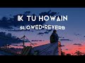 ik tu howain shafuallah khan slowed reverb viral slowedandreverb