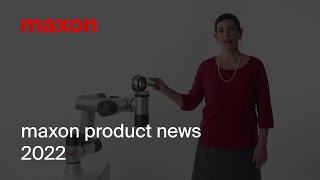 Discover maxon’s new products for 2022