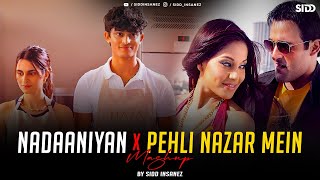 Nadaaniyan x Pehli Nazar Mein | SiDD iNSANEZ | Nadaaniyan Mashup | Tainu Khabar Nahi | Arijit Singh