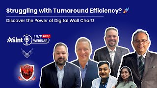 Achieving Turnaround Excellence with Digital Wall Chart | AsInt Webinar