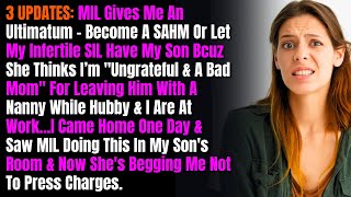 3 UPDATES: MIL Gives Me An Ultimatum: Become A SAHM Or Let My Infertile SIL Have My Son Bcuz She...