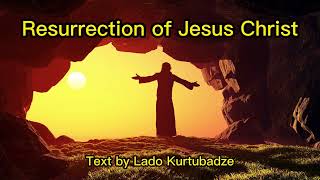 Resurrection of Jesus Christ — By Lado Kurtubadze