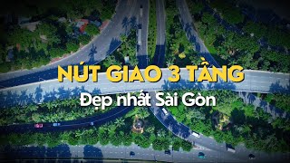 Nút giao 3 tầng đẹp nhất Sài Gòn | ít người biết, không để ý | Saigon71