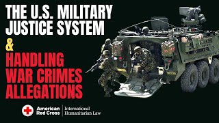 U.S. Military Justice & Handling War Crimes Allegations