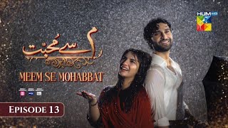 Meem Se Mohabbat - Episode 13 [CC] 23th Jan 2025 - Spons By Food Panda, Master Paints, Skin White