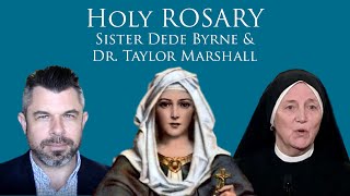 Rosary with Sister Dede Byrne and Dr. Taylor Marshall